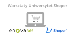 Uniwersytet Shoper - warsztaty enova365