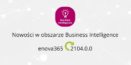 Nowe możliwości BI w wersji 2104.0.0 enova365