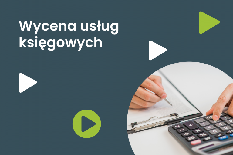 Wycena usług księgowych – jak to zrobić szybko i dobrze?