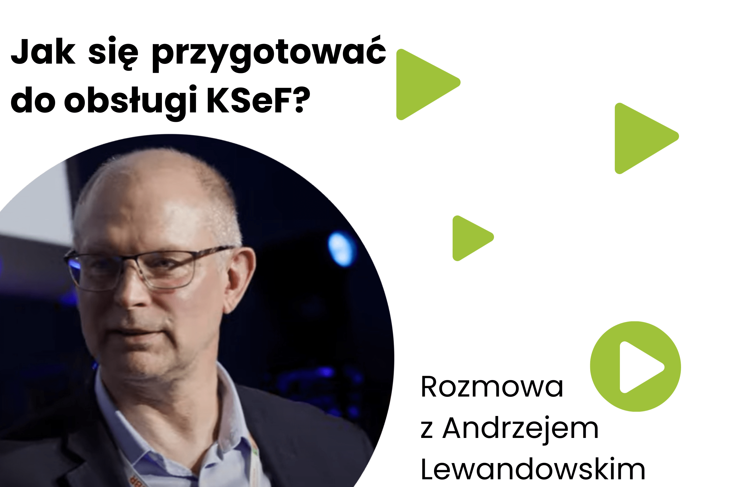 Jak biuro rachunkowe przygotowuje się do obsługi KSeF? Wywiad z Andrzejem Lewandowskim