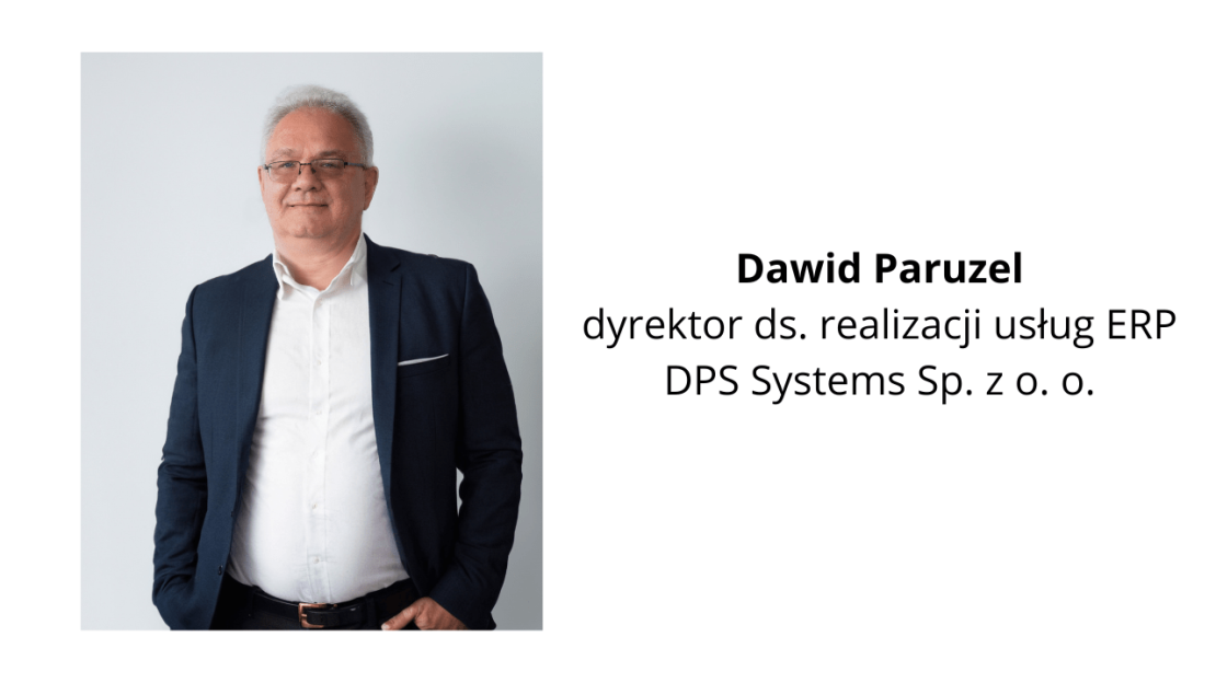 Dawid Paruzel, dyrektor ds. realizacji usługi ERP DPS System Sp. z o.o.